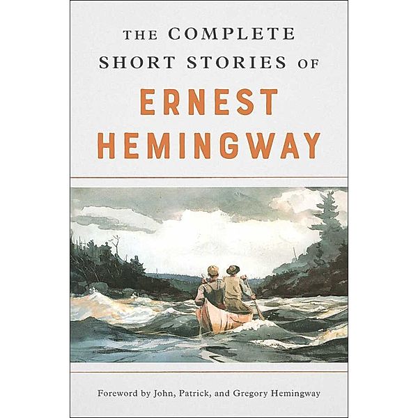 The Complete Short Stories of Ernest Hemingway, Ernest Hemingway