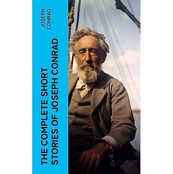 The Complete Short Stories of Joseph Conrad, Joseph Conrad