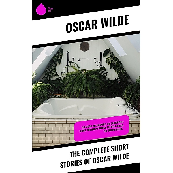 The Complete Short Stories of Oscar Wilde, Oscar Wilde