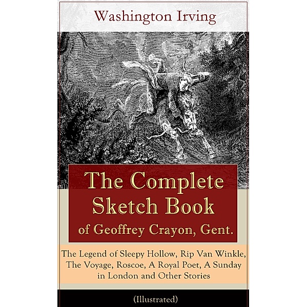 The Complete Sketch Book of Geoffrey Crayon, Gent. (Illustrated), Washington Irving