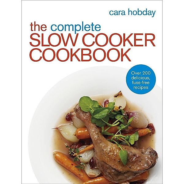 The Complete Slow Cooker Cookbook, Cara Hobday