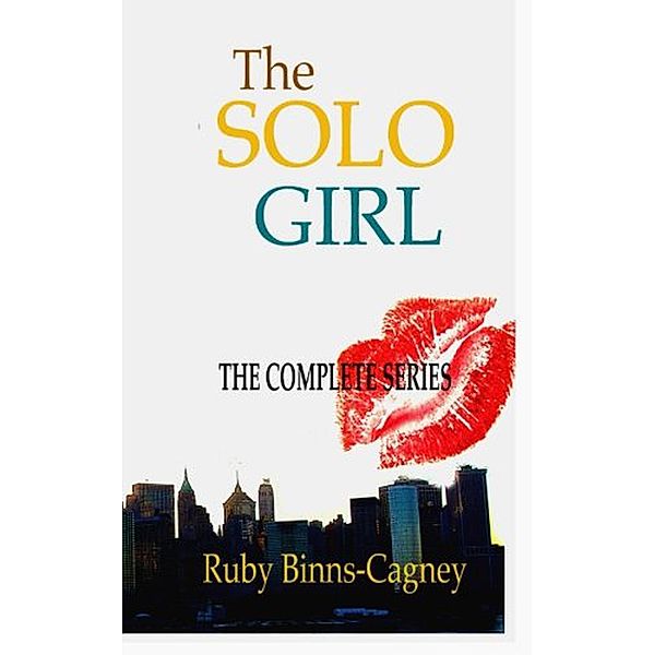 The Complete Solo Girl Series / Solo Girl, Ruby Binns-Cagney