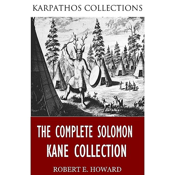 The Complete Solomon Kane Collection, Robert E. Howard