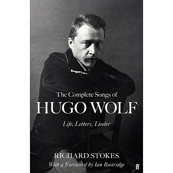 The Complete Songs of Hugo Wolf, Richard Stokes