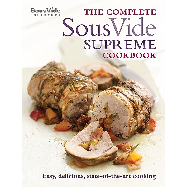 The Complete Sous Vide Supreme Cookbook, Jo McAuley
