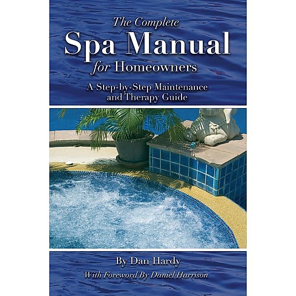 The Complete Spa Manual for Homeowners, Dan Hardy