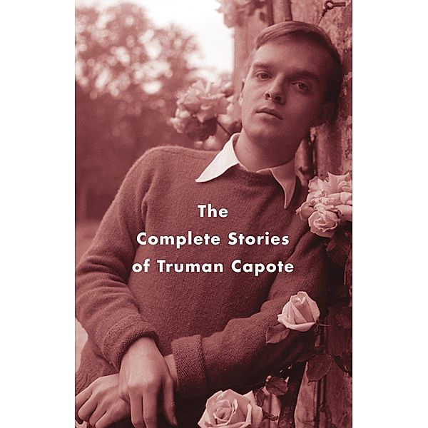 The Complete Stories of Truman Capote, Truman Capote