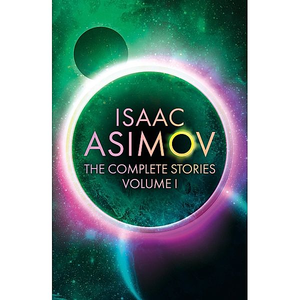 The Complete Stories Volume I, Isaac Asimov