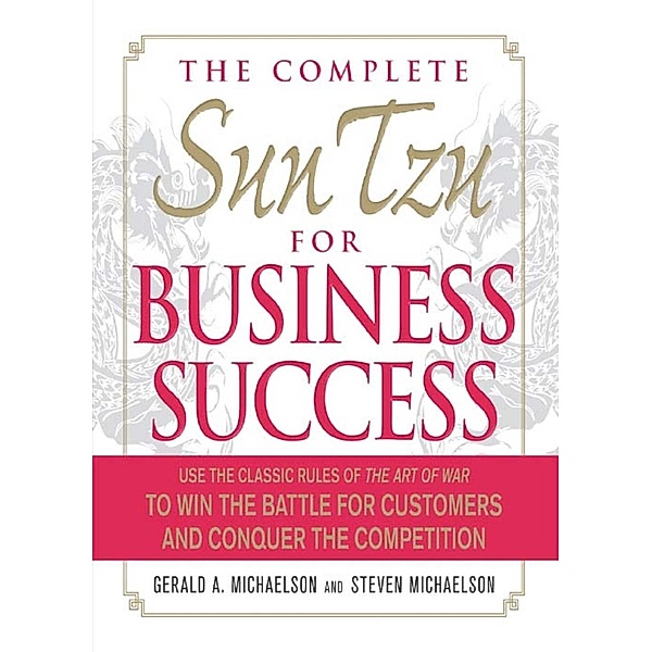 The Complete Sun Tzu for Business Success, Gerald A Michaelson