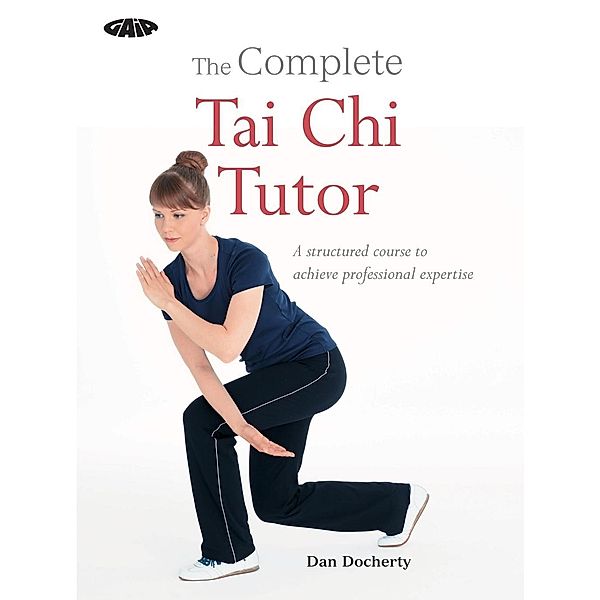 The Complete Tai Chi Tutor / The Gaia Complete Tutor, Dan Docherty