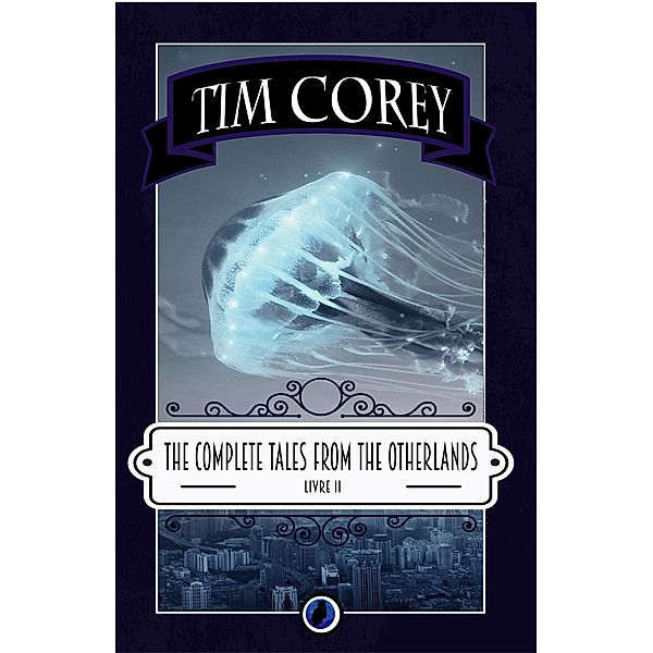 The Complete Tales from the Otherlands, Tim Corey