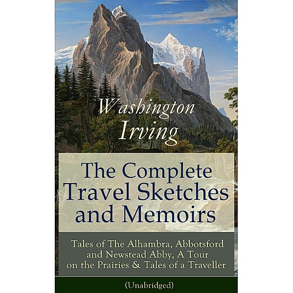 The Complete Travel Sketches and Memoirs of Washington Irving, Washington Irving