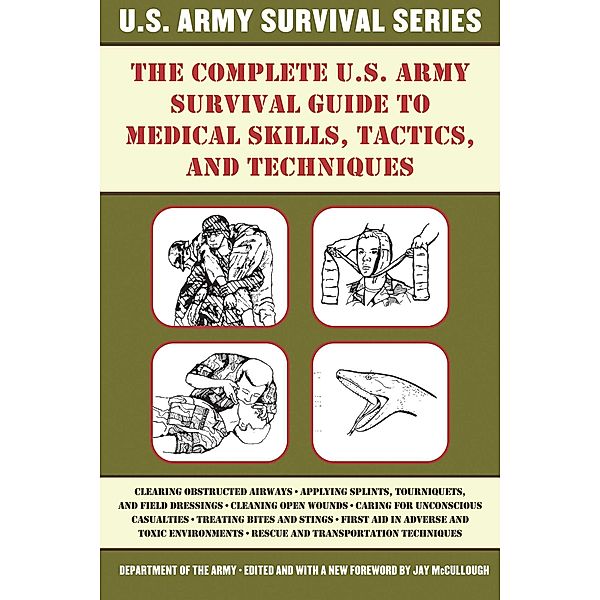 The Complete U.S. Army Survival Guide to Medical Skills, Tactics, and Techniques / US Army Survival, Department Of The Army