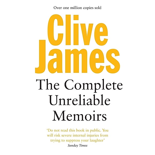 The Complete Unreliable Memoirs, Clive James