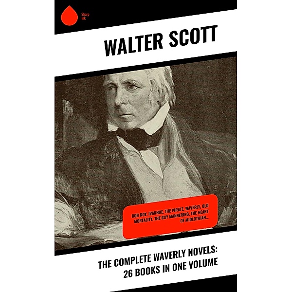 The Complete Waverly Novels: 26 Books in One Volume, Walter Scott