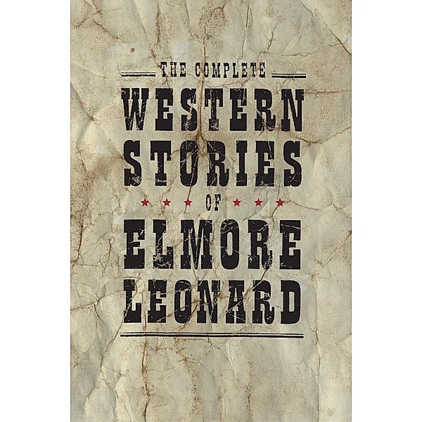 The Complete Western Stories of Elmore Leonard, Elmore Leonard