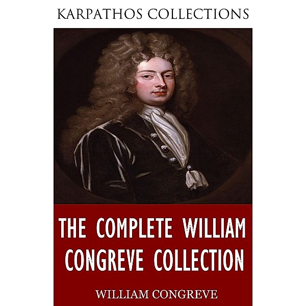 The Complete William Congreve Collection, William Congreve