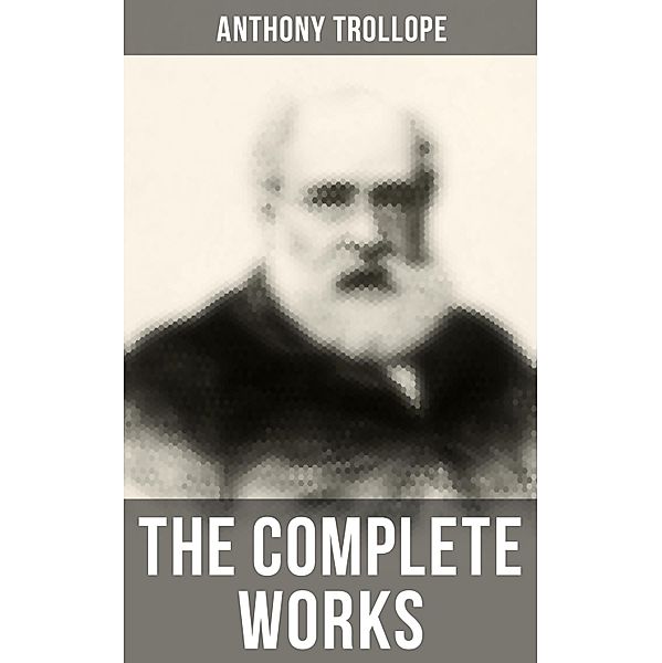 The Complete Works, Anthony Trollope