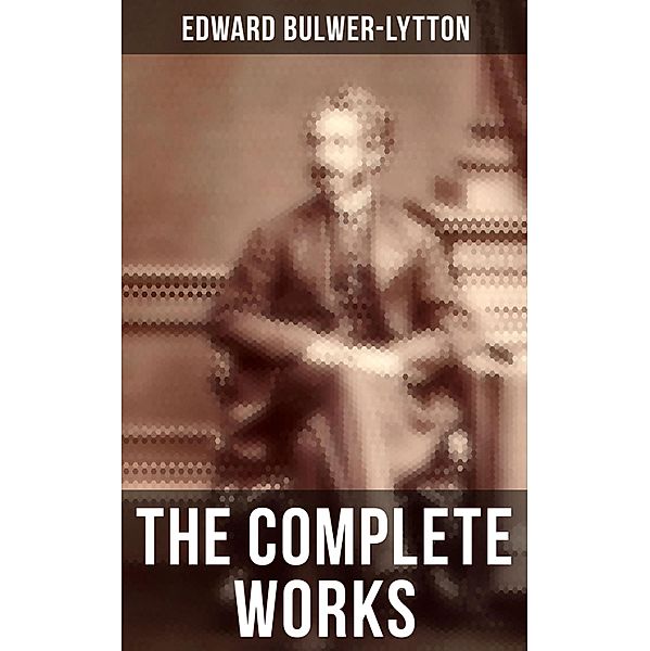 The Complete Works, Edward Bulwer-Lytton
