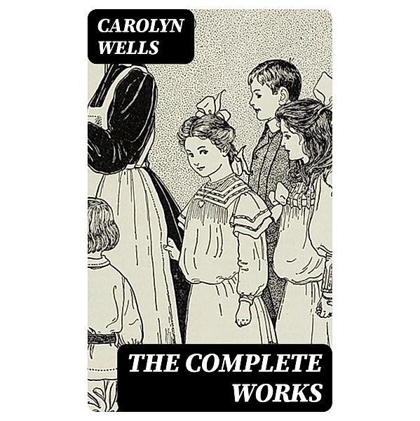 The Complete Works, Carolyn Wells