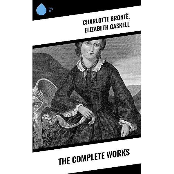 The Complete Works, Charlotte Brontë, Elizabeth Gaskell