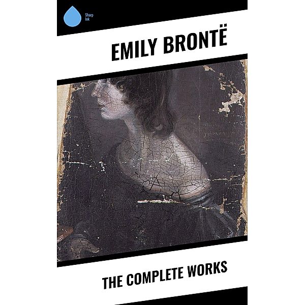 The Complete Works, Emily Brontë