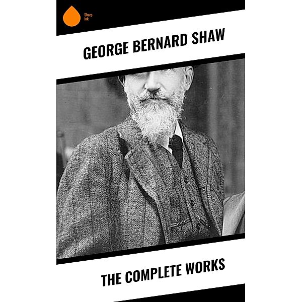 The Complete Works, George Bernard Shaw