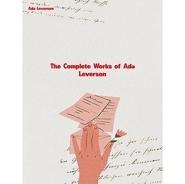 The Complete Works of Ada Leverson, Ada Leverson