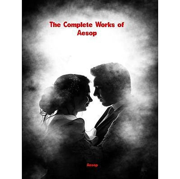 The Complete Works of Aesop, Aesop