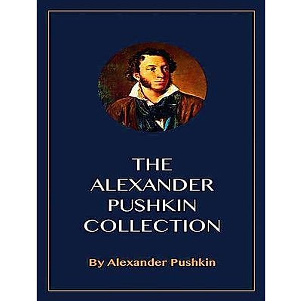 The Complete Works of Alexander Pushkin / Shrine of Knowledge, Alexander Pushkin