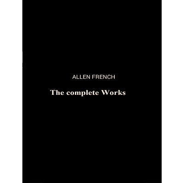 The Complete Works of Allen French / Shrine of Knowledge, Allen French