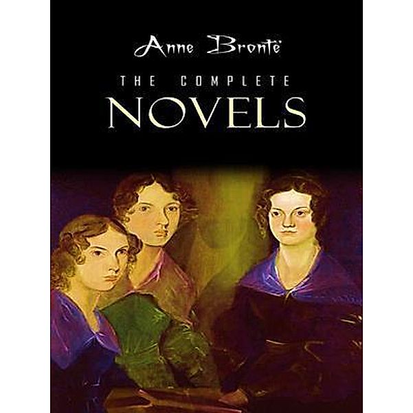 The Complete Works of Anne Brontë / Shrine of Knowledge, Anne Brontë