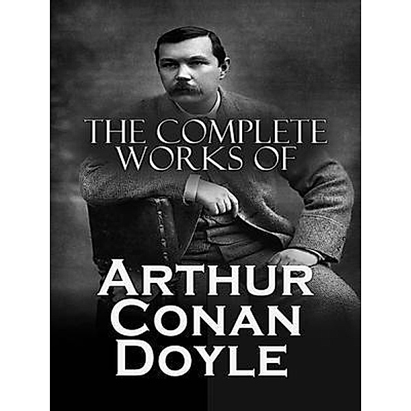 The Complete Works of Arthur Conan Doyle / Shrine of Knowledge, Arthur Conan Doyle