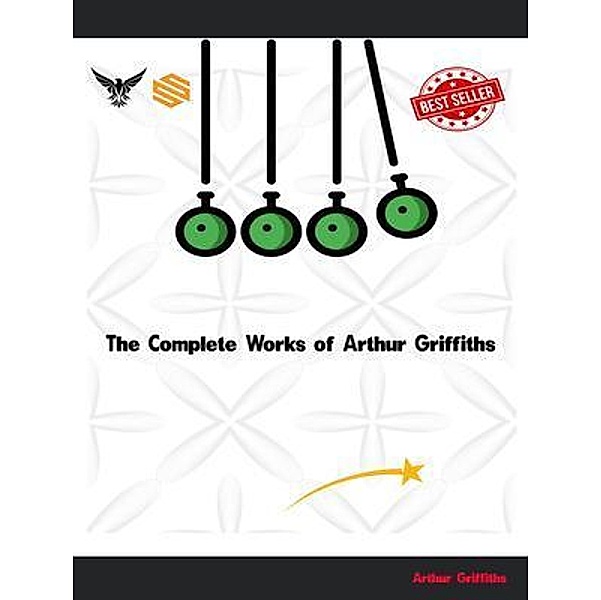 The Complete Works of Arthur Griffiths, Arthur Griffiths