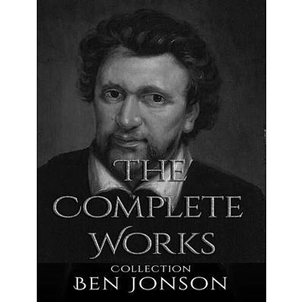 The Complete Works of Ben Jonson / Shrine of Knowledge, Ben Jonson