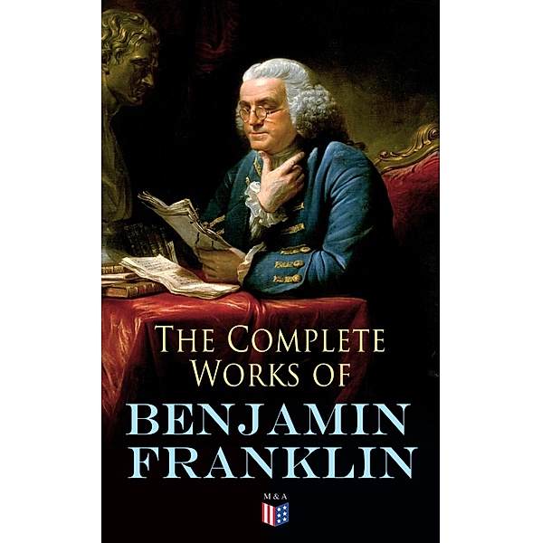 The Complete Works of Benjamin Franklin, Benjamin Franklin