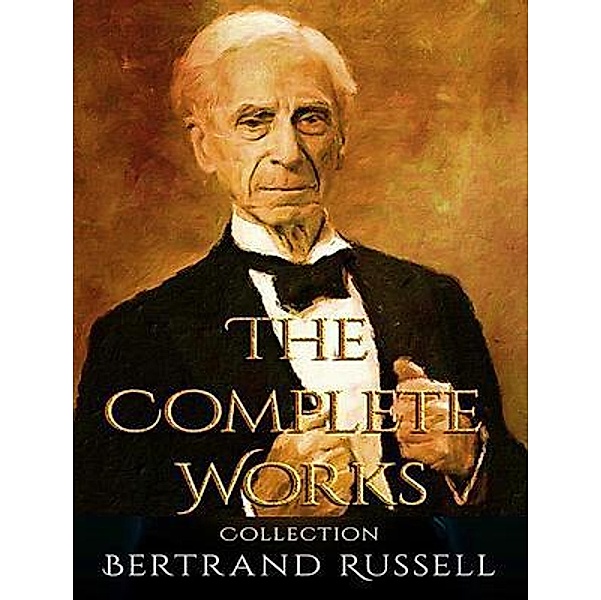 The Complete Works of Bertrand Russell / Shrine of Knowledge, Bertrand Russell