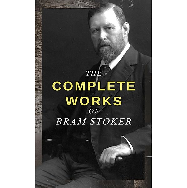 The Complete Works of Bram Stoker, Bram Stoker