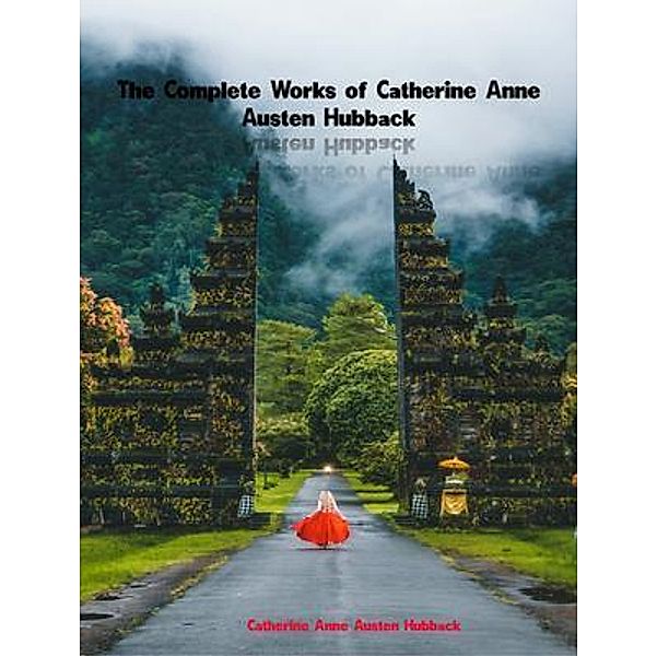 The Complete Works of Catherine Anne Austen Hubback, Catherine Anne Austen Hubback