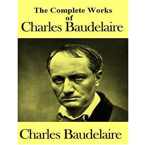 The Complete Works of Charles Baudelaire / Shrine of Knowledge, Charles Baudelaire
