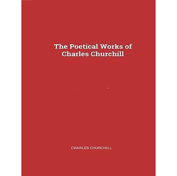 The Complete Works of Charles Churchill / Shrine of Knowledge, Charles Churchill