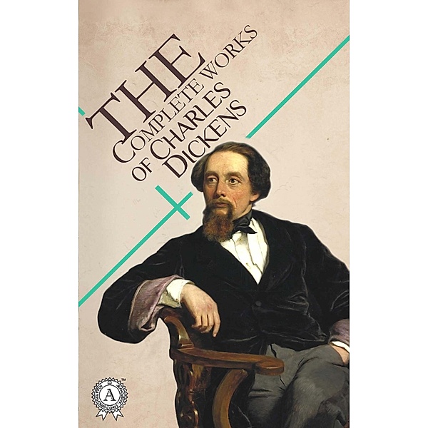 The Complete Works of Charles Dickens, Charles Dickens