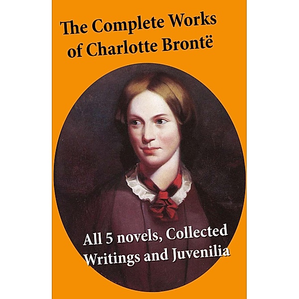 The Complete Works of Charlotte Brontë, Charlotte Brontë