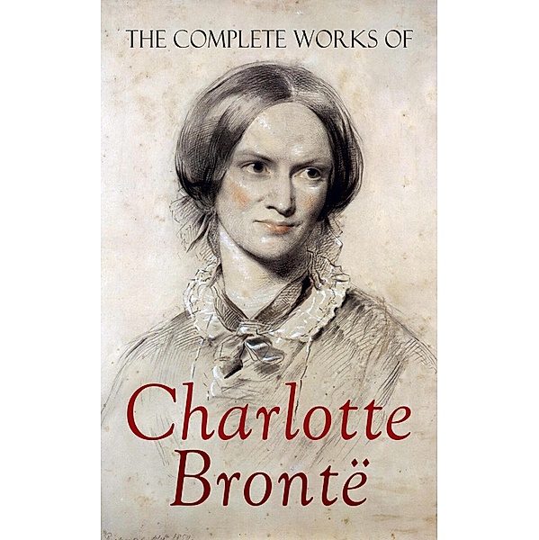 The Complete Works of Charlotte Brontë, Charlotte Brontë, Elizabeth Gaskell
