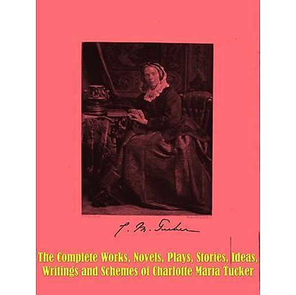 The Complete Works of Charlotte Maria Tucker / Pegasus Press, Charlotte Maria Tucker