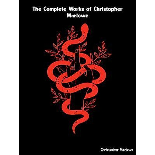 The Complete Works of Christopher Marlowe, Christopher Marlowe