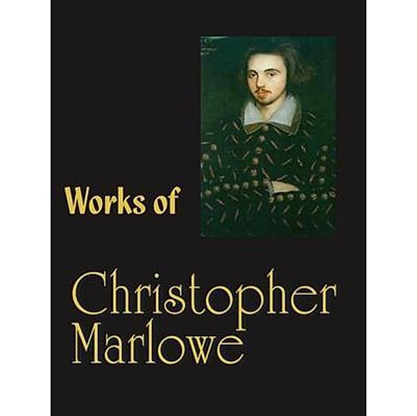 The Complete Works of Christopher Marlowe / Shrine of Knowledge, Christopher Marlowe