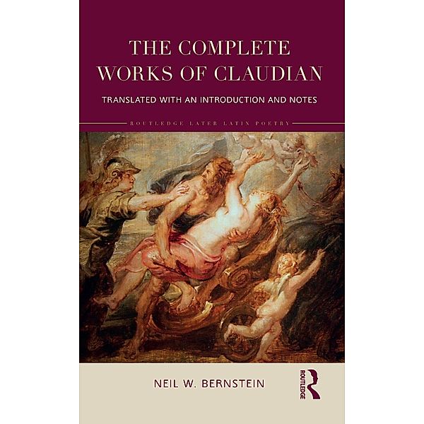 The Complete Works of Claudian, Neil Bernstein
