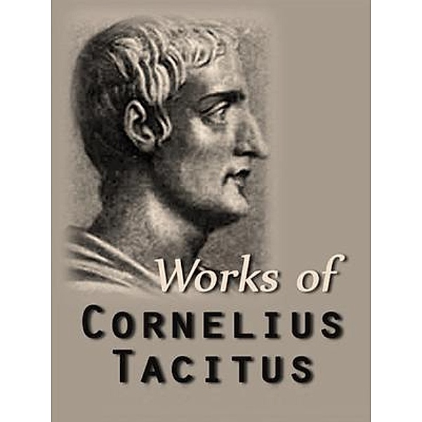 The Complete Works of Cornelius Tacitus / Shrine of Knowledge, Cornelius Tacitus