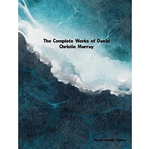 The Complete Works of David Christie Murray, David Christie Murray